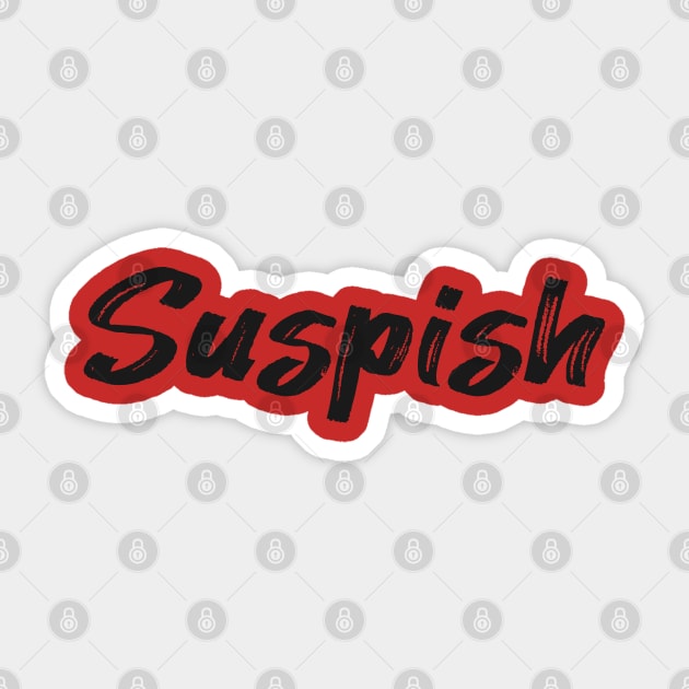 Suspish Sticker by Oopsie Daisy!